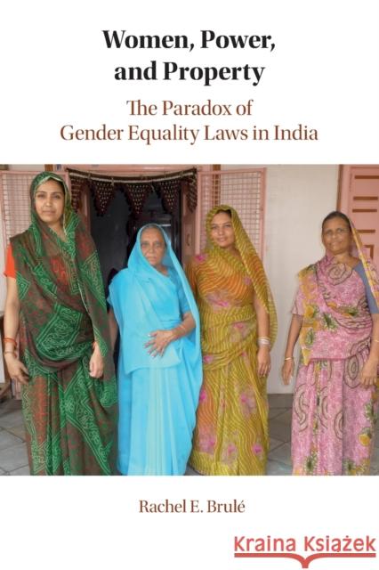 Women, Power, and Property: The Paradox of Gender Equality Laws in India Rachel E. Brulé (Boston University) 9781108798846 Cambridge University Press