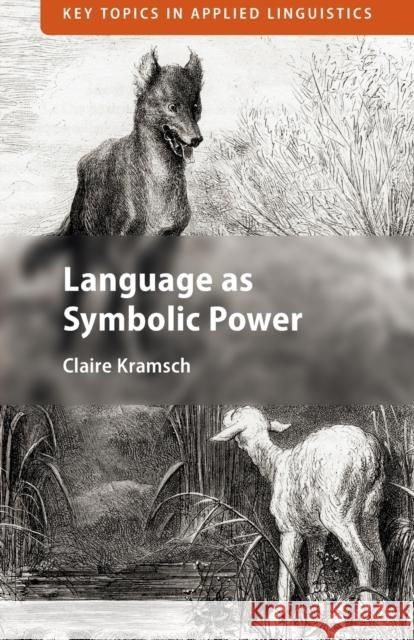 Language as Symbolic Power Claire Kramsch 9781108798891