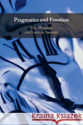 Pragmatics and Emotion Louis (Universite de Neuchatel, Switzerland) de Saussure 9781108799034