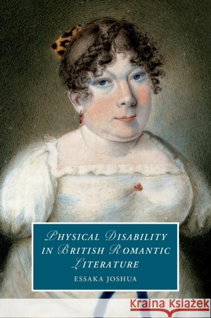 Physical Disability in British Romantic Literature Essaka (University of Notre Dame, Indiana) Joshua 9781108799171 Cambridge University Press