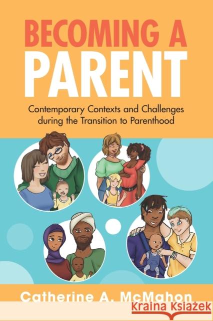 Becoming a Parent: Contemporary Contexts and Challenges During the Transition to Parenthood McMahon, Catherine A. 9781108799287 Cambridge University Press