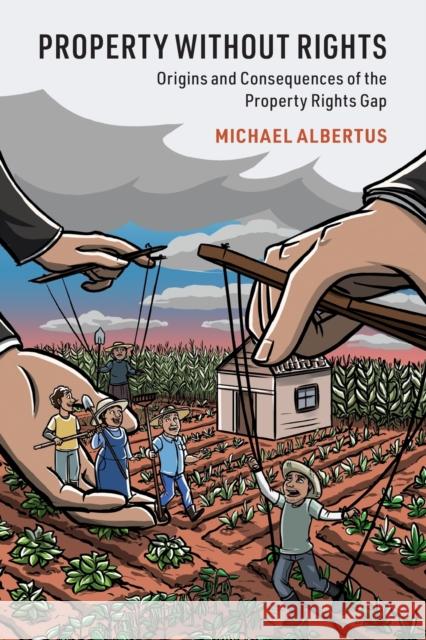 Property Without Rights: Origins and Consequences of the Property Rights Gap Michael Albertus 9781108799836 Cambridge University Press