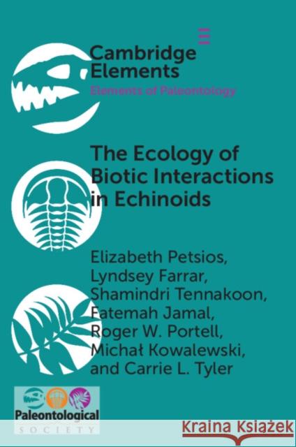 The Ecology of Biotic Interactions in Echinoids Carrie L. (University of Nevada, Las Vegas) Tyler 9781108810067 Cambridge University Press