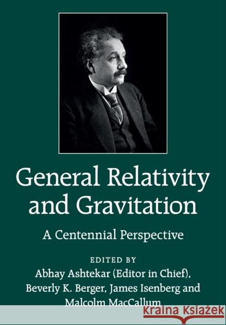 General Relativity and Gravitation: A Centennial Perspective Ashtekar, Abhay 9781108810241 Cambridge University Press