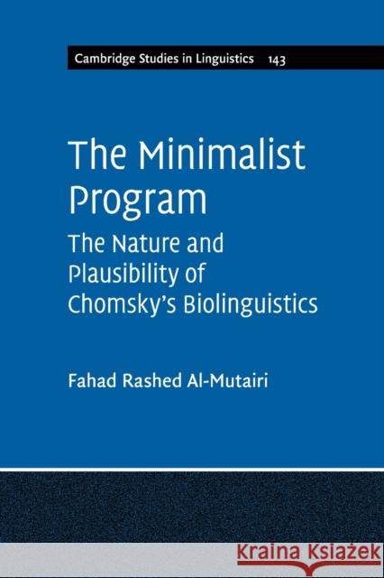 The Minimalist Program: The Nature and Plausibility of Chomsky's Biolinguistics Fahad Rashed Al-Mutairi 9781108810425 Cambridge University Press