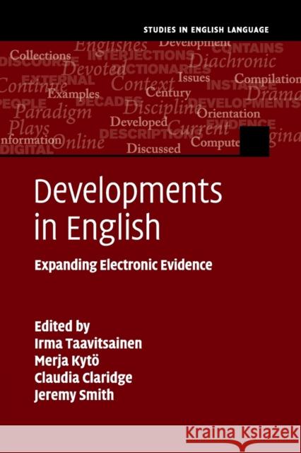 Developments in English: Expanding Electronic Evidence Irma Taavitsainen Merja Kyto Claudia Claridge 9781108810432 Cambridge University Press