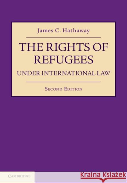 The Rights of Refugees under International Law James C. Hathaway (University of Michigan Law School) 9781108810913