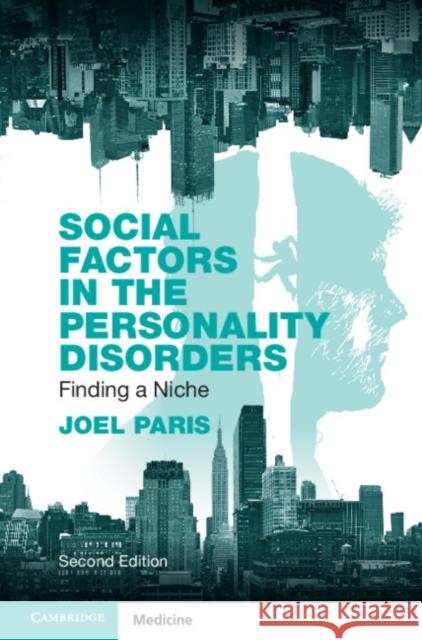 Social Factors in the Personality Disorders: Finding a Niche Joel Paris (McGill University, Montréal) 9781108811637 Cambridge University Press
