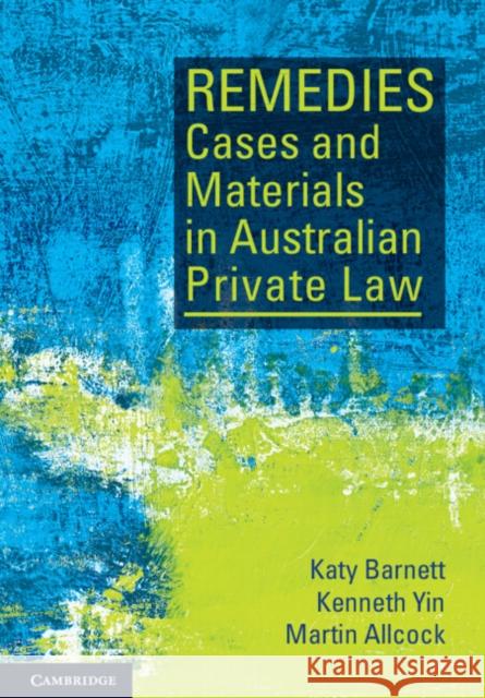 Remedies Cases and Materials in Australian Private Law Martin (Edith Cowan University, Western Australia) Allcock 9781108811972 Cambridge University Press