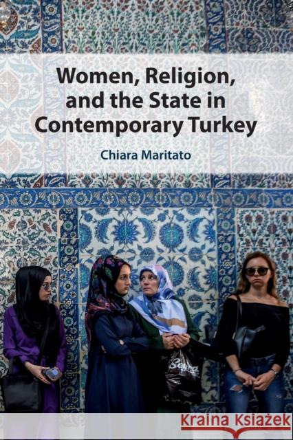 Women, Religion, and the State in Contemporary Turkey Chiara (Universita degli Studi di Torino, Italy) Maritato 9781108812504