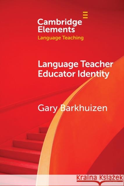 Language Teacher Educator Identity Gary Barkhuizen 9781108812665 Cambridge University Press