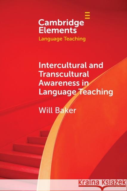 Intercultural and Transcultural Awareness in Language Teaching Will (University of Southampton) Baker 9781108812689 Cambridge University Press