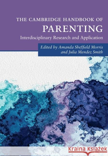 The Cambridge Handbook of Parenting Amanda Sheffield Morris Julia Mende 9781108813129 Cambridge University Press