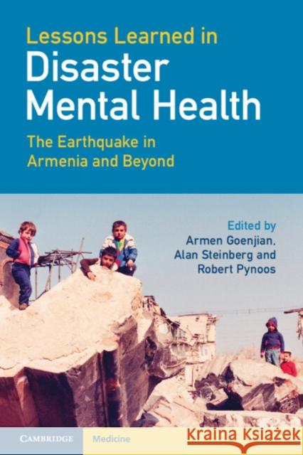 Lessons Learned in Disaster Mental Health: The Earthquake in Armenia and Beyond Goenjian, Armen 9781108813143