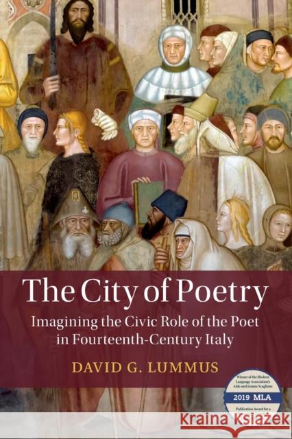 The City of Poetry: Imagining the Civic Role of the Poet in Fourteenth-Century Italy Lummus, David G. 9781108813174