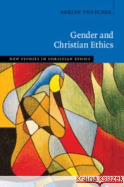 Gender and Christian Ethics Adrian Thatcher 9781108813235