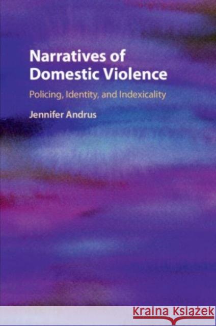 Narratives of Domestic Violence Jennifer (University of Utah) Andrus 9781108813280 Cambridge University Press