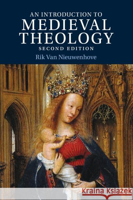 Introduction to Medieval Theology Rik (University of Durham) Van Nieuwenhove 9781108813341