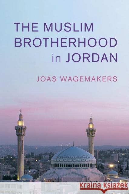 The Muslim Brotherhood in Jordan Joas Wagemakers (Universiteit Utrecht, The Netherlands) 9781108813532