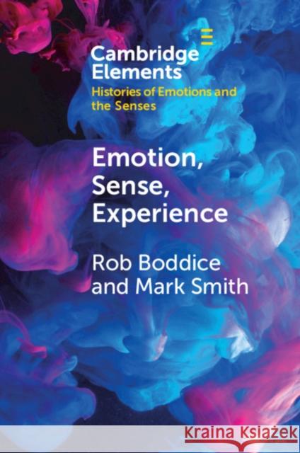 Emotion, Sense, Experience Mark (University of South Carolina) Smith 9781108813631 Cambridge University Press