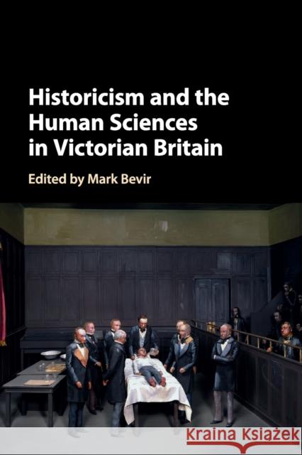 Historicism and the Human Sciences in Victorian Britain Mark Bevir 9781108814164 Cambridge University Press