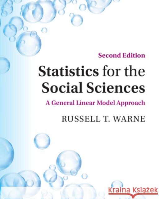 Statistics for the Social Sciences: A General Linear Model Approach Warne, Russell T. 9781108814508 Cambridge University Press