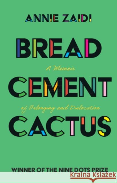 Bread, Cement, Cactus: A Memoir of Belonging and Dislocation Annie Zaidi 9781108814638 Cambridge University Press