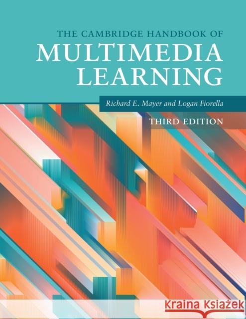 The Cambridge Handbook of Multimedia Learning Richard E. Mayer Logan Fiorella 9781108814669