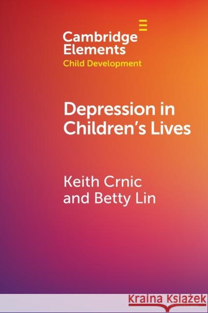 Depression in Children's Lives Keith Crnic Betty Lin 9781108814805 Cambridge University Press