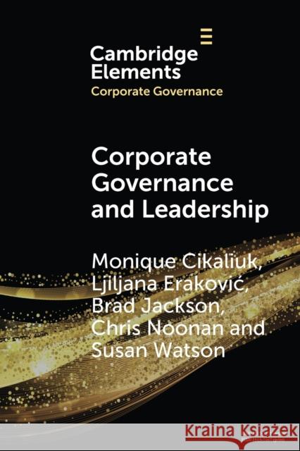Corporate Governance and Leadership: The Board as the Nexus of Leadership-In-Governance Cikaliuk, Monique 9781108815499