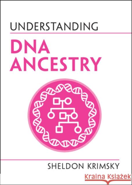 Understanding DNA Ancestry Sheldon Krimsky 9781108816038 Cambridge University Press