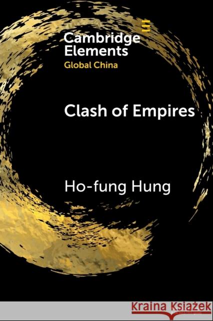 Clash of Empires: From 'Chimerica' to the 'New Cold War' Hung, Ho-Fung 9781108816212 Cambridge University Press