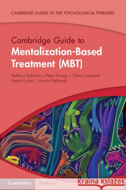 Cambridge Guide to Mentalization-Based Treatment (MBT) Elizabeth (University College London) Allison 9781108816274