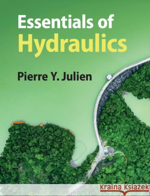 Essentials of Hydraulics Pierre Y. (Colorado State University) Julien 9781108816304 Cambridge University Press