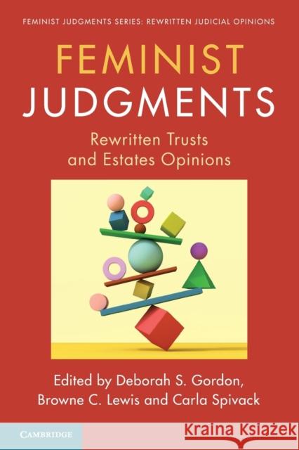 Feminist Judgments: Rewritten Trusts and Estates Opinions Deborah S. Gordon Browne C. Lewis Carla Spivack 9781108816953 Cambridge University Press