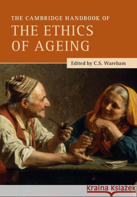 The Cambridge Handbook of the Ethics of Ageing  9781108817042 Cambridge University Press