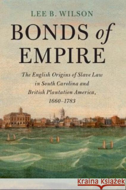 Bonds of Empire Lee B. (Clemson University, South Carolina) Wilson 9781108817899