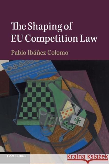 The Shaping of Eu Competition Law Pablo Ibane 9781108818902 Cambridge University Press