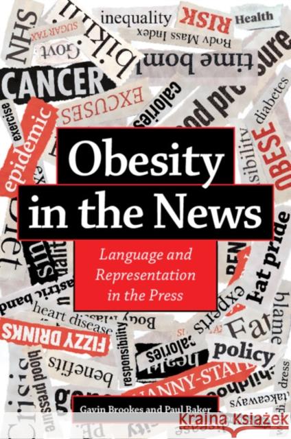 Obesity in the News: Language and Representation in the Press Gavin Brookes (Lancaster University), Paul Baker (Lancaster University) 9781108818971