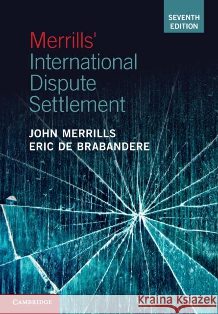 Merrills' International Dispute Settlement Eric (Universiteit Leiden) De Brabandere 9781108819220