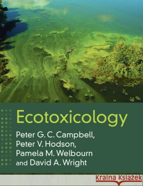 Ecotoxicology Peter G. C. Campbell Peter V. Hodson Pamela M. Welbourn 9781108819732 Cambridge University Press