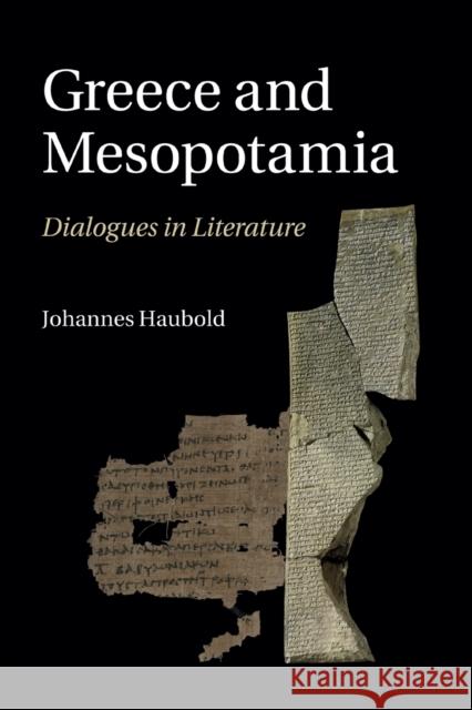 Greece and Mesopotamia: Dialogues in Literature Johannes Haubold 9781108820073 Cambridge University Press