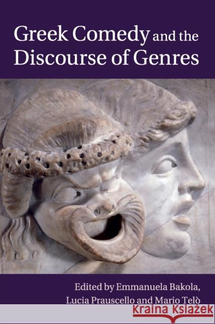 Greek Comedy and the Discourse of Genres Emmanuela Bakola Lucia Prauscello Mario Tel 9781108820080