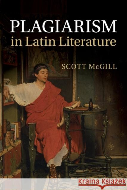 Plagiarism in Latin Literature Scott McGill 9781108820172