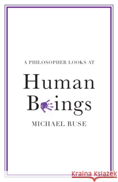 A Philosopher Looks at Human Beings Michael Ruse (Florida State University) 9781108820431