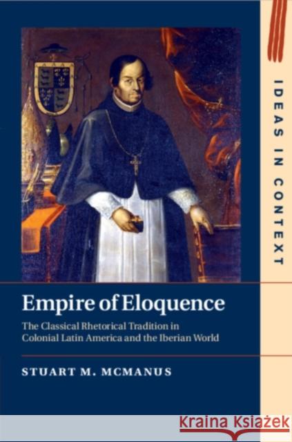 Empire of Eloquence Stuart M. (The Chinese University of Hong Kong) McManus 9781108821735 Cambridge University Press
