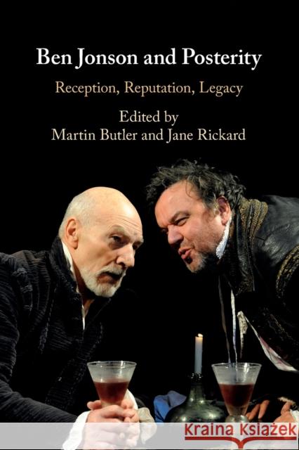 Ben Jonson and Posterity: Reception, Reputation, Legacy Butler, Martin 9781108822503