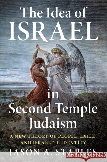 The Idea of Israel in Second Temple Judaism Staples, Jason A. 9781108822893 Cambridge University Press