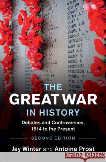 The Great War in History: Debates and Controversies, 1914 to the Present Jay Winter (Yale University, Connecticut), Antoine Prost (Université de Paris I) 9781108823968 Cambridge University Press