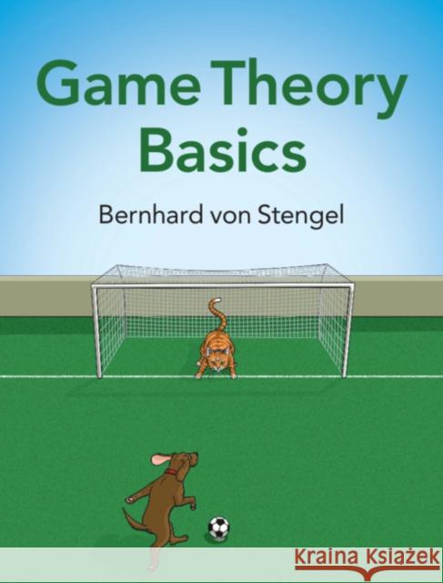 Game Theory Basics Bernhard (London School of Economics and Political Science) von Stengel 9781108824231